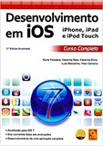 O Desenvolvimento em IOS Iphone, Ipad, Ipod Touch - Curso Completo (3ª Edição)