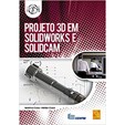 Projeto 3D em SOLIDWORKS e SolidCAM