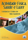 Actividade Física, Saúde e Lazer - A Infância e Estilos de Vida Saudáveis