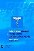 Guia Prático Climepsi de Psiquiatria da Terceira Idade