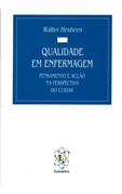 Qualidade Em Enfermagem - Pensamento e Acção na Perspectiva do Cuidar