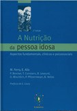 A Nutrição da Pessoa Idosa - 2ª Edição