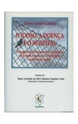 O Idoso, a Doença e o Hospital - O impacto do internamento hospitalar no estado funcional e psicológ