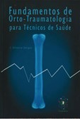 Fundamentos de Orto-Traumatologia - para Técnicos de Saúde