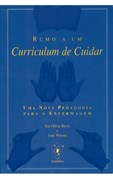 Rumo a um Curriculum de Cuidar - Uma Nova Pedagogia para a Enfermagem