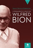 O Pensamento Clínico de Wilfred Bion