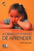 A Criança e o Medo de Aprender