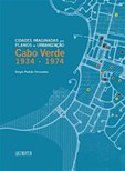 Cidades Imaginadas nos Planos de Urbanização - Cabo Verde 1934 – 1974