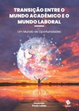 Transição entre o Mundo Académico e o Mundo Laboral – Um Mundo de Oportunidades