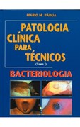 Patologia Clínica para Técnicos - Tomo I - Bacteriologia