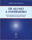 De Aluno a Enfermeiro - Desenvolvimento de Competências em Contexto de Ensino Clínico