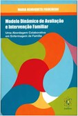 Modelo Dinâmico de Avaliação e Intervenção Familiar - Uma Abordagem Colaborativa em Enfermagem de Fa