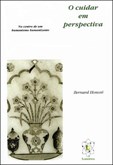 O Cuidar em Perspectiva - No centro de um humanismo humanizante