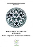 A Investigação nos Contextos de Trabalho - Desafios da experiência - um sentido para a reabilitação