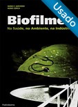 Biofilmes - Na Saúde, no Ambiente, na Indústria - Usado