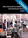 Organização da Produção em Confeção Têxtil (3.ª Edição) - Usado