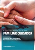 Pessoa Dependente & O Familiar
 Cuidador