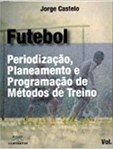 Futebol - Periodização, Planeamento e Programação de Métodos de Treino