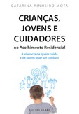 Crianças, Jovens e Cuidadores no Acolhimento Residencial