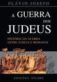 A Guerra dos Judeus - História da Guerra entre Judeus e Romanos - 3ª Edição