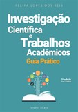 Investigação Científica e Trabalhos Académicos - Guia Prático - 2ª ED.