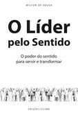 O Líder pelo Sentido – O poder do sentido para servir e transformar