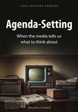 Agenda-Setting - When the media tells us what to think about