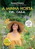 A Minha Horta em Casa - O guia essencial para cultivar os seus legumes e frutos