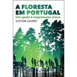 A FLORESTA EM PORTUGAL - UM APELO À INQUIETAÇÃO CÍVICA