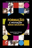 Formação e Mediação Sócio-Educativa - Perspectivas Teóricas e Práticas