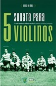 Sonata para 5 Violinos - A mais fantástica linha avançada da história do futebol português