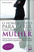 O Homen Certo P.Gerir 1 Empresa é 1 Mulher-Lições de 25 executivas que mandam nas grandes companhias