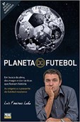 Planeta do Futebol - Em busca da alma, dos magos e das tácticas que fizeram história (3ª Edição Revi