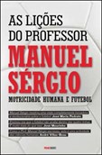 As Lições do Professor Manuel Sérgio - Motricidade Humana e Futebol