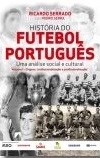 História do Futebol Português - Uma Análise Social e Cultural - Volume I - Origens, institucionaliza
