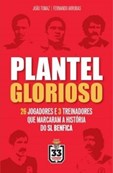 Plantel Glorioso - 26 Jogadores e 3 treinadores que marcaram a história do SL Benfica