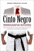 Cinto Negro - Ensinamentos do karaté-do e das artes marciais tradicionais japonesas - Budo - para a