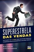 Superestrela das Vendas - Um plano de 31 dias para motivar pessoas, construir relacionamentos e fech