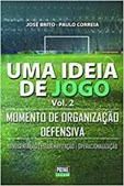 Uma Ideia de Jogo - Vol. 2 - Momento de organização defensiva