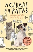 A Cidade a 4 Patas - Guia para cães e gatos felizes