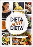 Dieta Sem Dieta - Saudável e em forma sem esforço