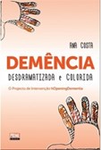 Demência Desdramatizada e Colorida - O Projecto de Intervenção hOpeningDementia