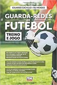 Guarda-Redes de Futebol - Treino e jogo