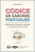 Códice de Sabores Português - Maria Emília Cancella de Abreu Mentora da Cozinha Portuguesa e da Pion
