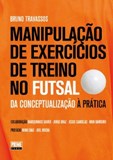 Manipulação de Exercícios de Treino no Futsal - Da conceptualização à prática