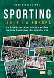 Sporting Clube da Europa - As histórias não contadas dos heróis leoninos do século XXI