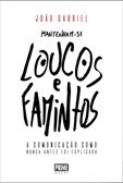 Mantenham-se Loucos e Famintos - A comunicação como nunca antes foi explicada