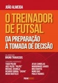O Treinador de Futsal - Da preparação à tomada de decisão