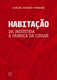 Habitação, da Indústria à Fábrica da CIdade