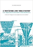 A Metáfora do Organismo - nas Arquiteturas dos Anos Sessenta